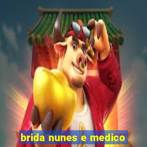 brida nunes e medico